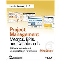 Project Management Metrics- KPIs- and Dashboards: A Guide to Measuring and Monitoring Project Performance